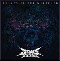 Decades Of Despair : Throes of the Wretched